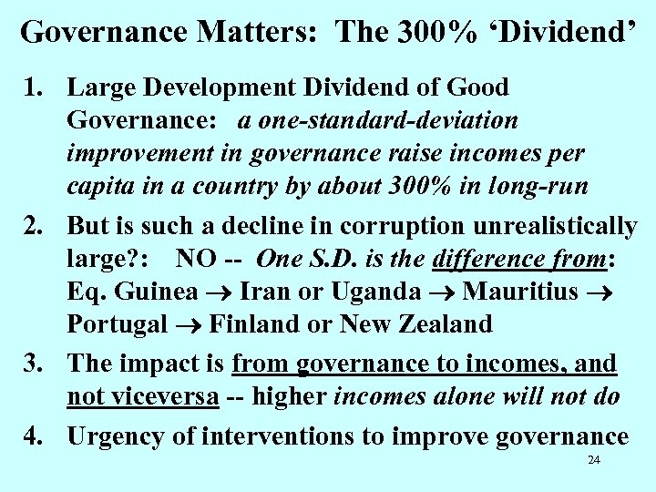 Governance Matters: The 300% ‘Dividend’ 1. Large Development Dividend of Good Governance: a one-standard-deviation