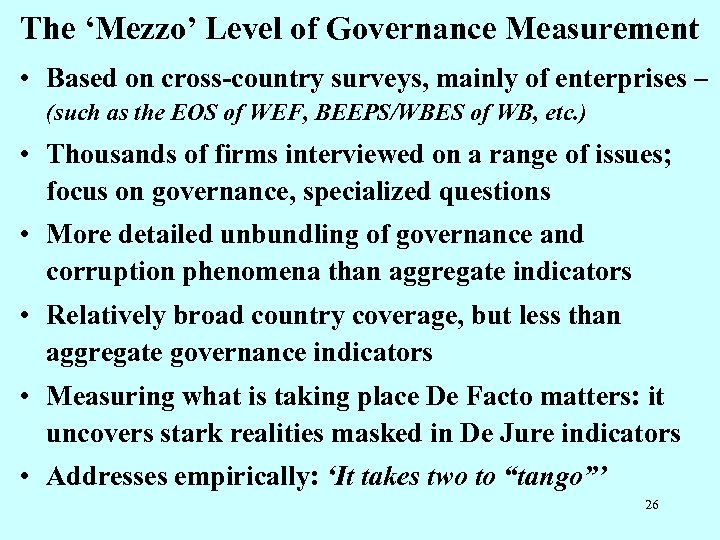 The ‘Mezzo’ Level of Governance Measurement • Based on cross-country surveys, mainly of enterprises