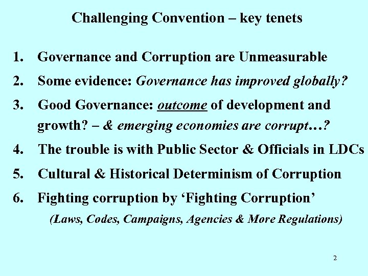 Challenging Convention – key tenets 1. Governance and Corruption are Unmeasurable 2. Some evidence: