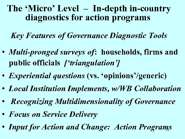 The ‘Micro’ Level – In-depth in-country diagnostics for action programs Key Features of Governance