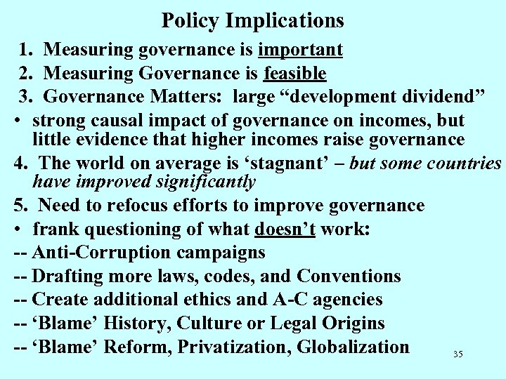 Policy Implications 1. Measuring governance is important 2. Measuring Governance is feasible 3. Governance