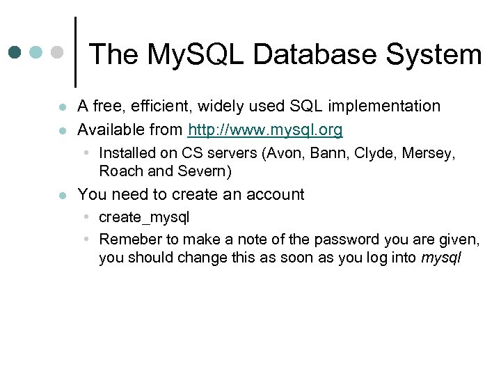 The My. SQL Database System l l A free, efficient, widely used SQL implementation