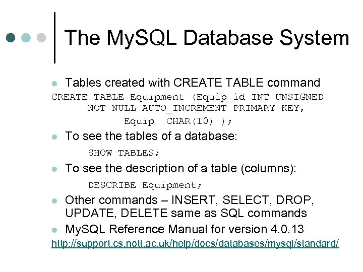 The My. SQL Database System l Tables created with CREATE TABLE command CREATE TABLE