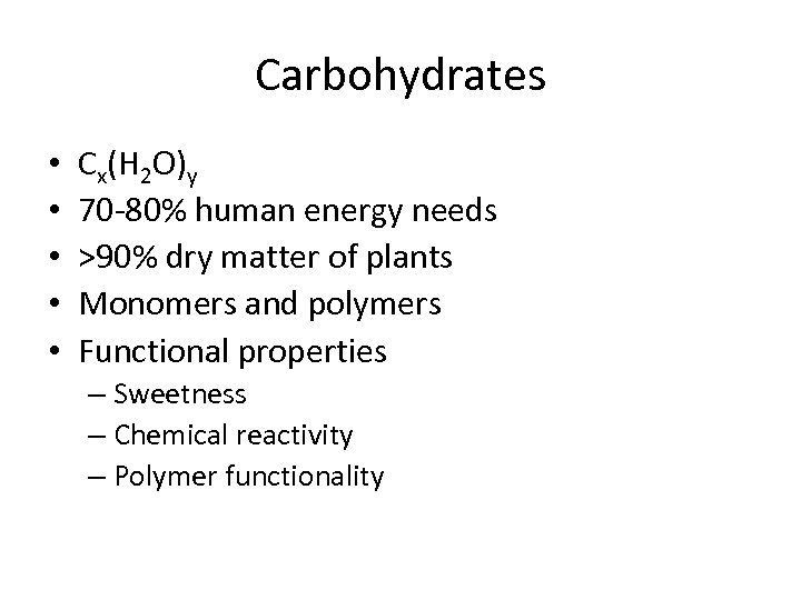 Carbohydrates • • • Cx(H 2 O)y 70 -80% human energy needs >90% dry