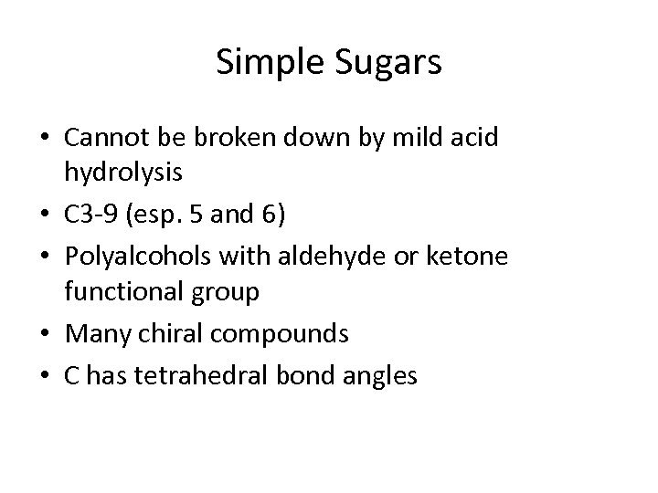 Simple Sugars • Cannot be broken down by mild acid hydrolysis • C 3