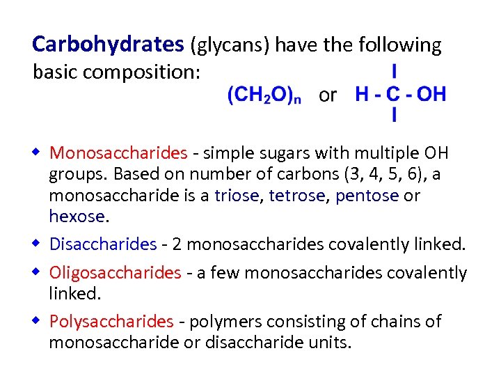 Carbohydrates (glycans) have the following basic composition: w Monosaccharides - simple sugars with multiple