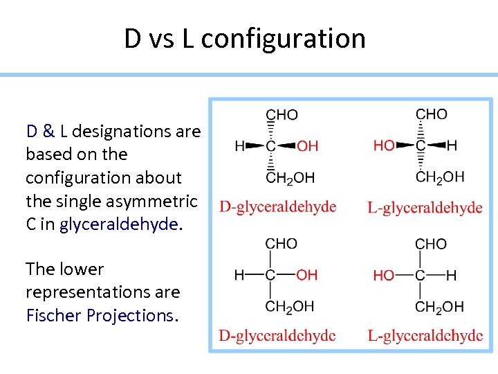 D vs L configuration D & L designations are based on the configuration about