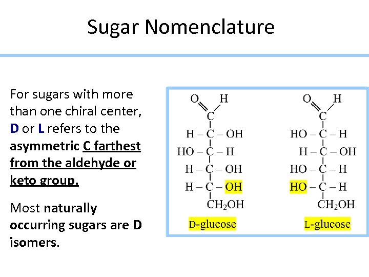 Sugar Nomenclature For sugars with more than one chiral center, D or L refers