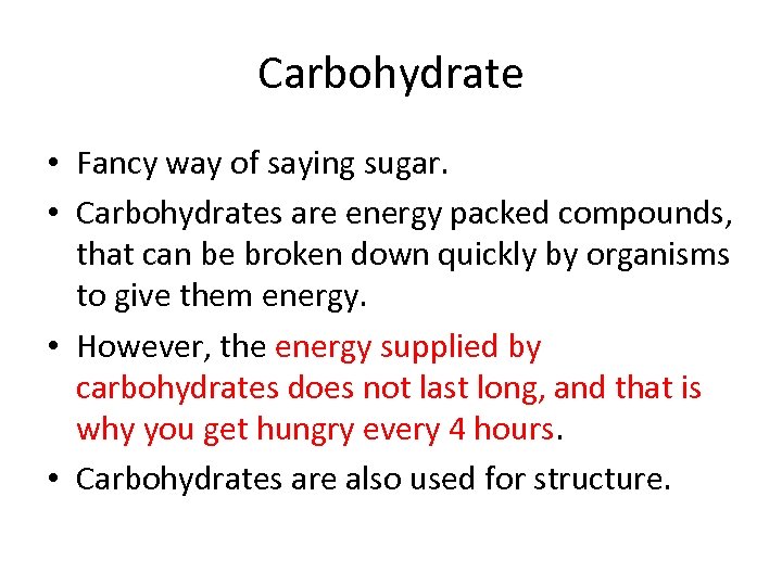 Carbohydrate • Fancy way of saying sugar. • Carbohydrates are energy packed compounds, that