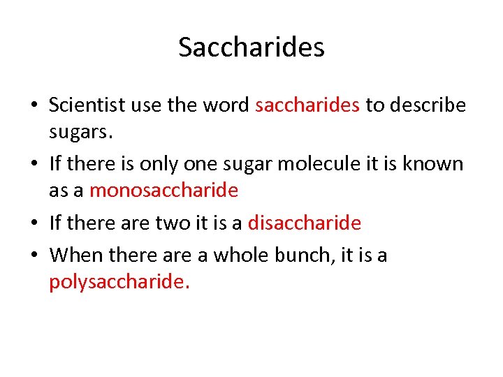 Saccharides • Scientist use the word saccharides to describe sugars. • If there is