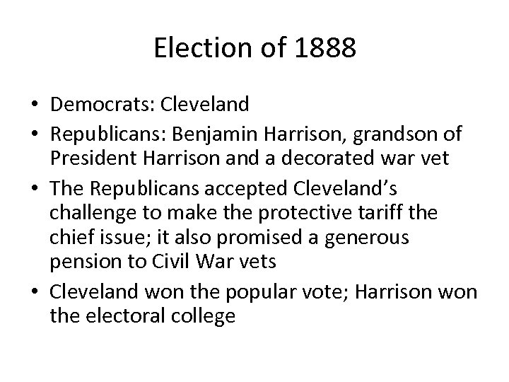 Election of 1888 • Democrats: Cleveland • Republicans: Benjamin Harrison, grandson of President Harrison