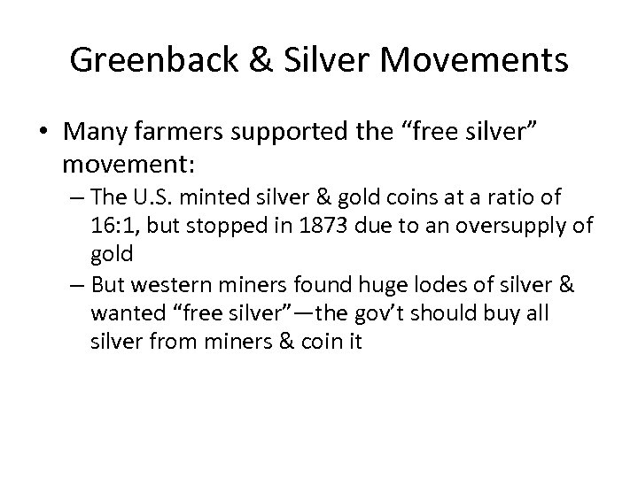 Greenback & Silver Movements • Many farmers supported the “free silver” movement: – The