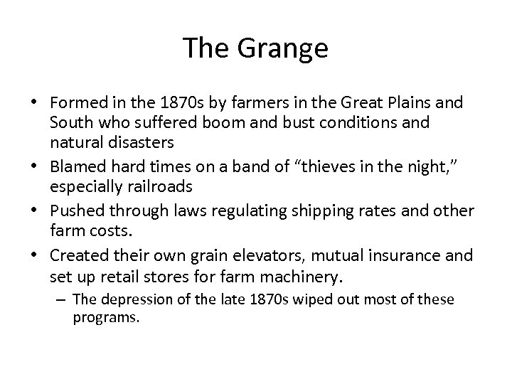 The Grange • Formed in the 1870 s by farmers in the Great Plains