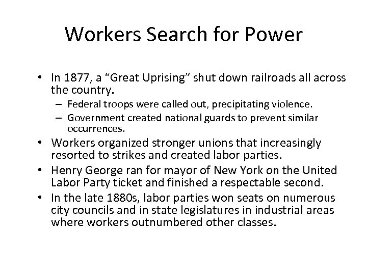 Workers Search for Power • In 1877, a “Great Uprising” shut down railroads all