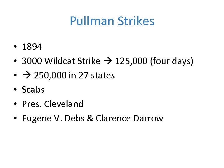 Pullman Strikes • • • 1894 3000 Wildcat Strike 125, 000 (four days) 250,