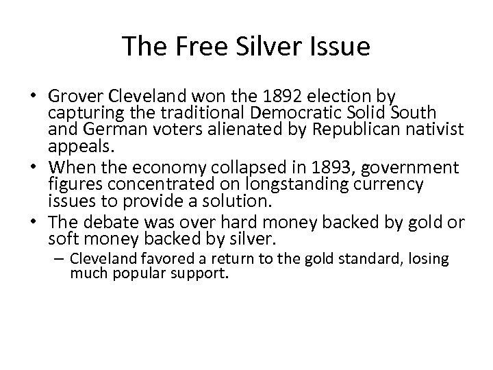 The Free Silver Issue • Grover Cleveland won the 1892 election by capturing the