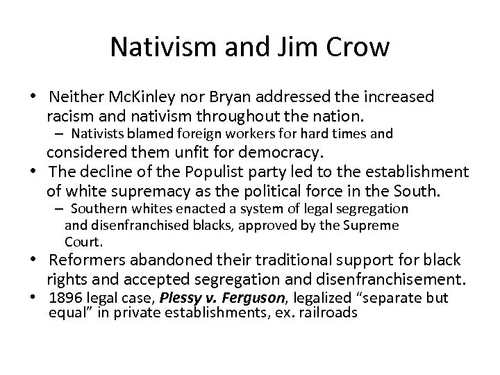 Nativism and Jim Crow • Neither Mc. Kinley nor Bryan addressed the increased racism