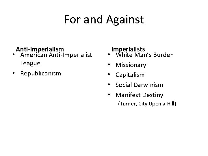 For and Against Anti-Imperialism • American Anti-Imperialist League • Republicanism Imperialists • White Man’s