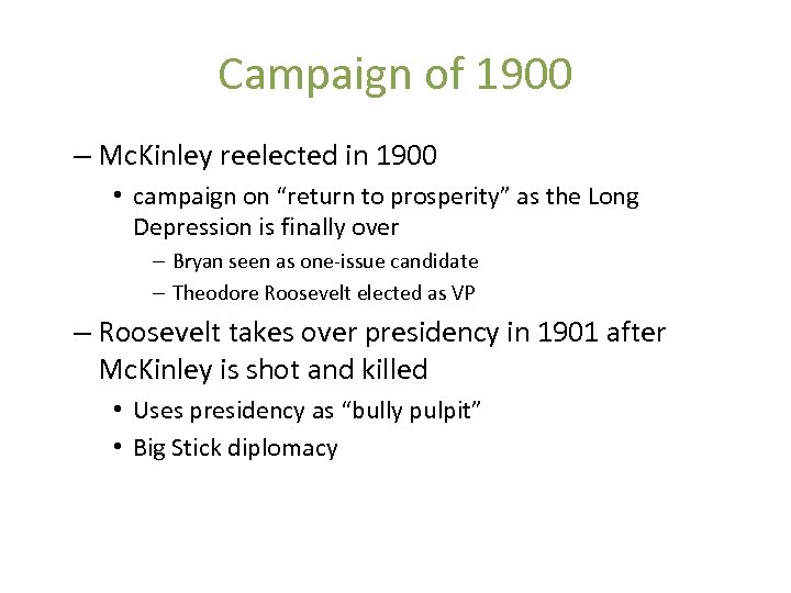 Campaign of 1900 – Mc. Kinley reelected in 1900 • campaign on “return to