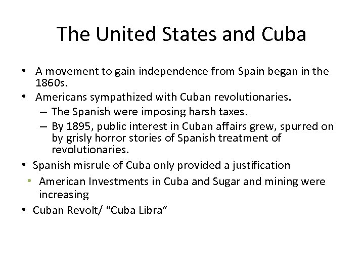The United States and Cuba • A movement to gain independence from Spain began