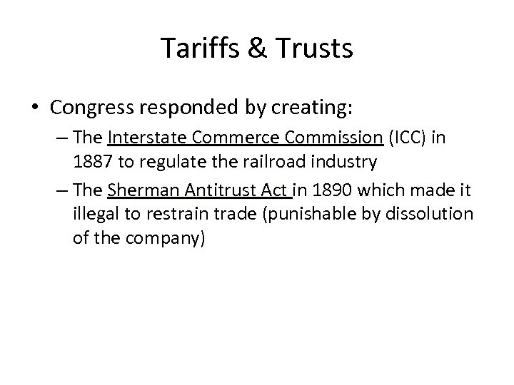 Tariffs & Trusts • Congress responded by creating: – The Interstate Commerce Commission (ICC)