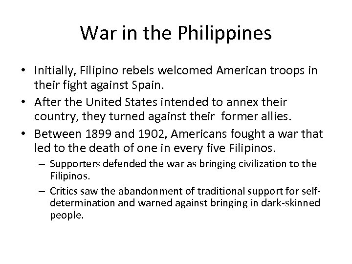 War in the Philippines • Initially, Filipino rebels welcomed American troops in their fight