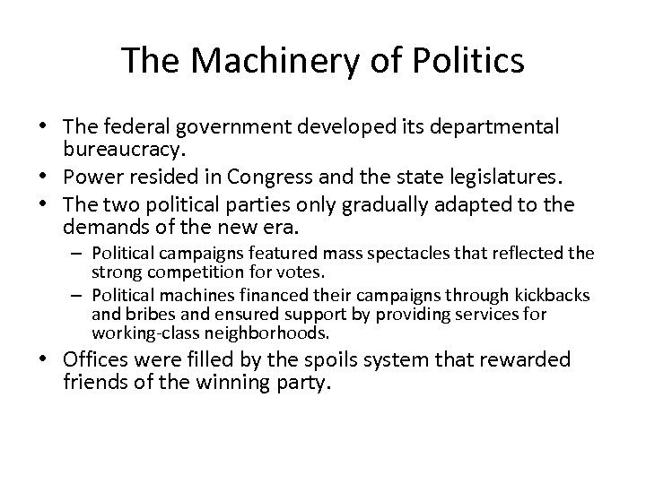 The Machinery of Politics • The federal government developed its departmental bureaucracy. • Power