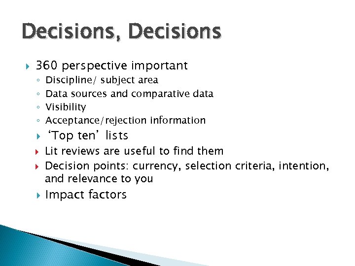 Decisions, Decisions 360 perspective important ◦ ◦ Discipline/ subject area Data sources and comparative