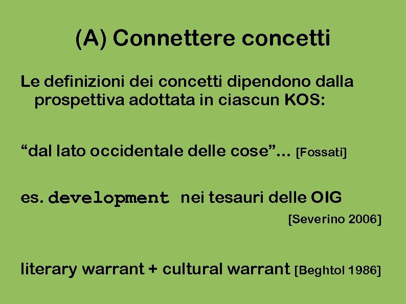 (A) Connettere concetti Le definizioni dei concetti dipendono dalla prospettiva adottata in ciascun KOS: