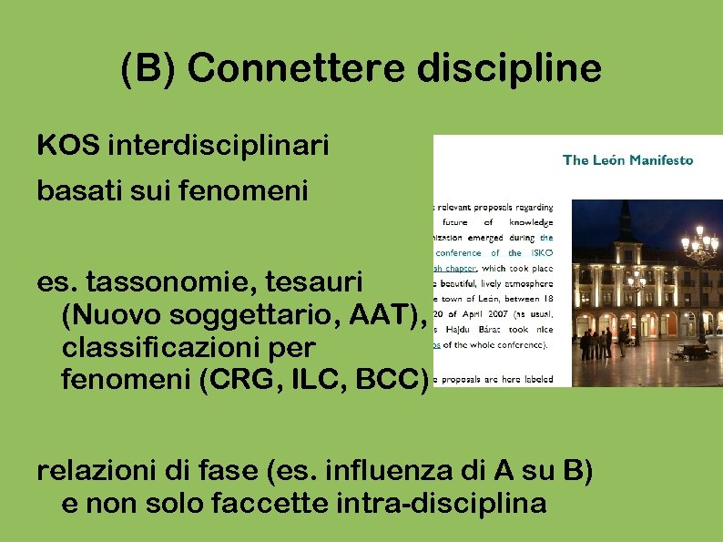 (B) Connettere discipline KOS interdisciplinari basati sui fenomeni es. tassonomie, tesauri (Nuovo soggettario, AAT),