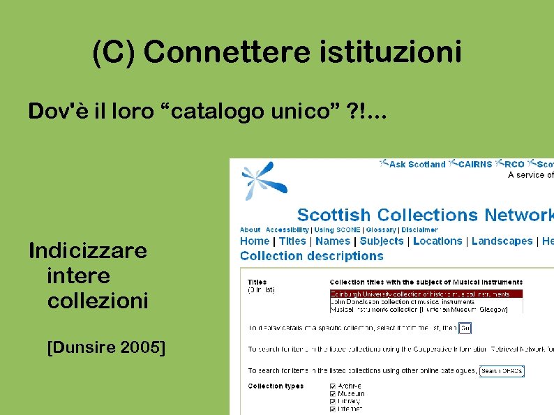 (C) Connettere istituzioni Dov'è il loro “catalogo unico” ? !. . . Indicizzare intere