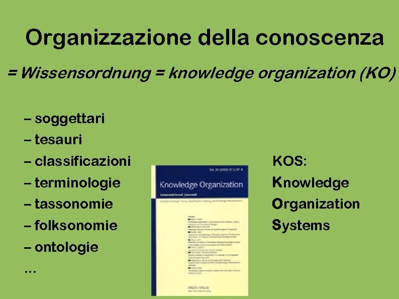 Organizzazione della conoscenza = Wissensordnung = knowledge organization (KO) – soggettari – tesauri –