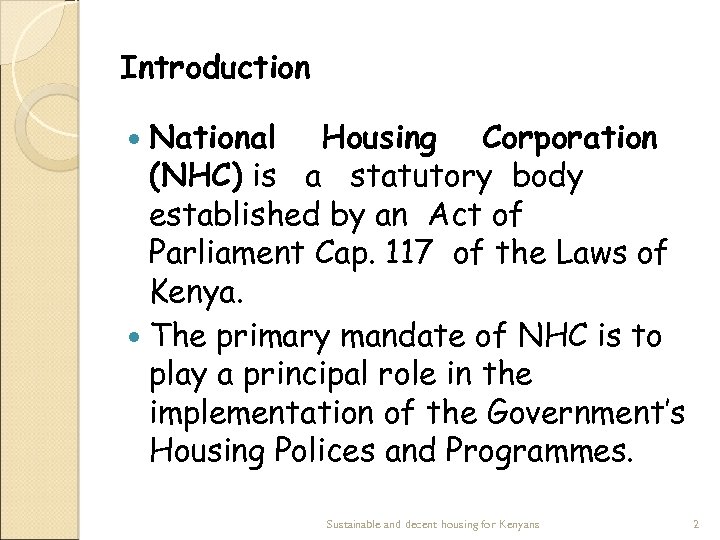 Introduction National Housing Corporation (NHC) is a statutory body established by an Act of