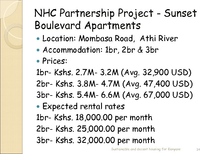 NHC Partnership Project - Sunset Boulevard Apartments Location: Mombasa Road, Athi River Accommodation: 1