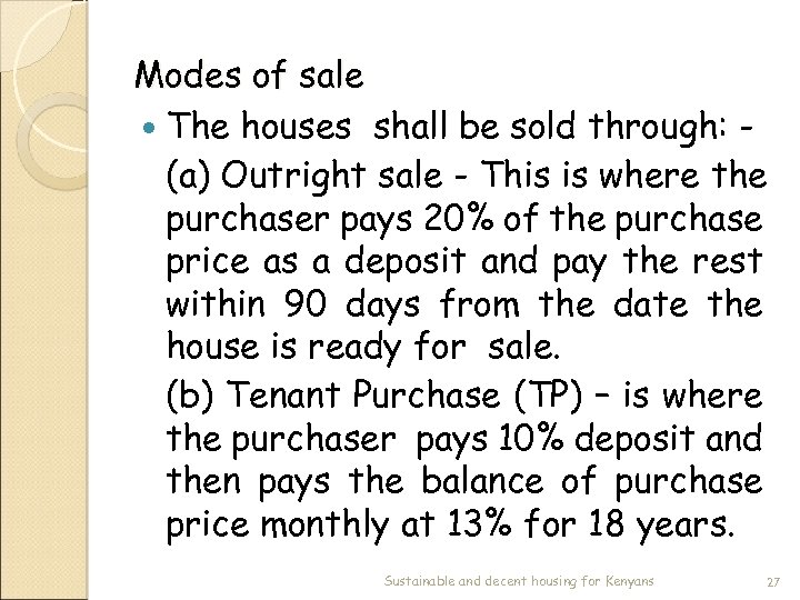 Modes of sale The houses shall be sold through: (a) Outright sale - This