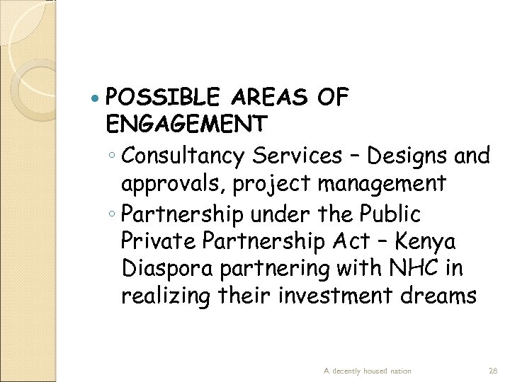  POSSIBLE AREAS OF ENGAGEMENT ◦ Consultancy Services – Designs and approvals, project management