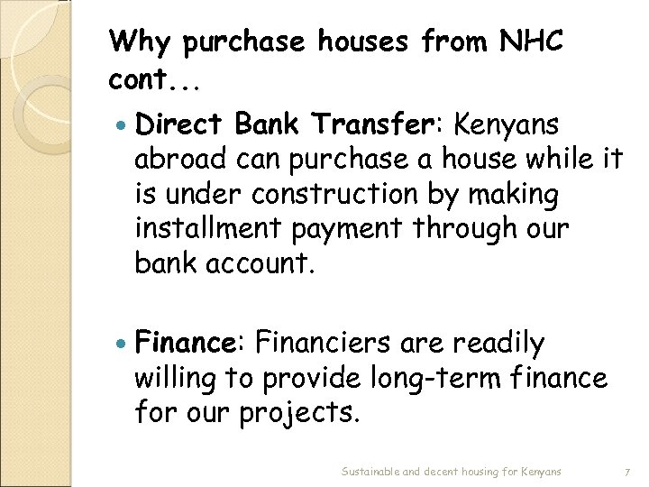 Why purchase houses from NHC cont. . . Direct Bank Transfer: Kenyans abroad can