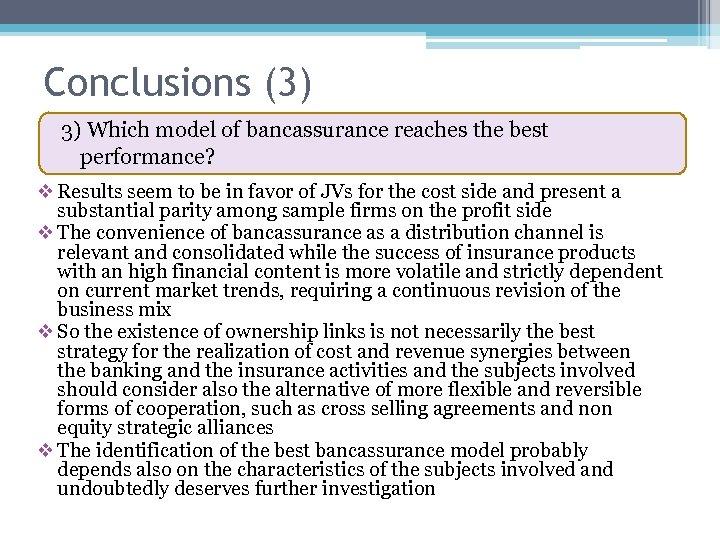 Conclusions (3) 3) Which model of bancassurance reaches the best performance? v Results seem