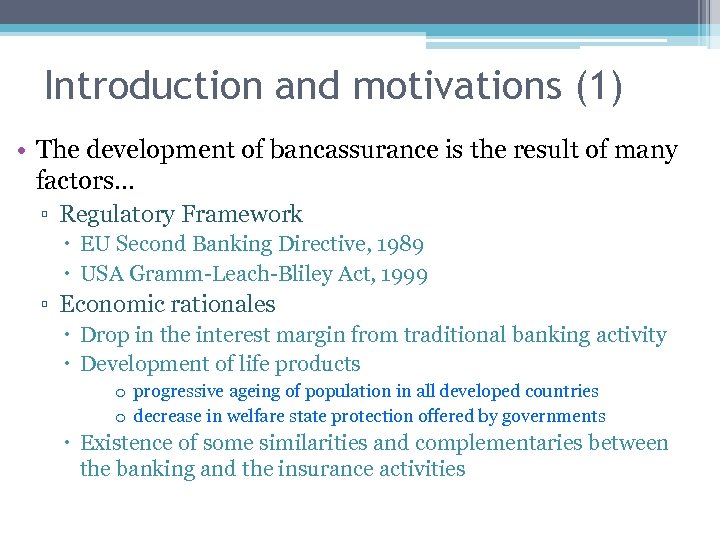 Introduction and motivations (1) • The development of bancassurance is the result of many