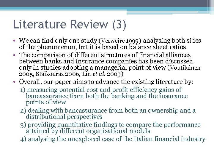 Literature Review (3) • We can find only one study (Verweire 1999) analysing both