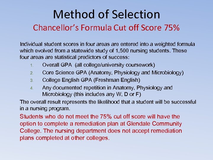 Method of Selection Chancellor’s Formula Cut off Score 75% Individual student scores in four