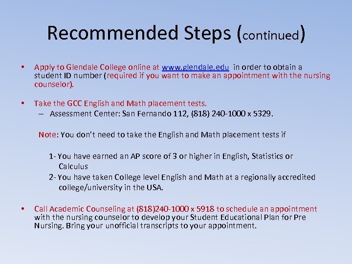 Recommended Steps (continued) • Apply to Glendale College online at www. glendale. edu in