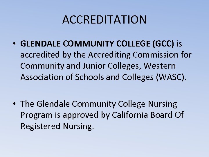 ACCREDITATION • GLENDALE COMMUNITY COLLEGE (GCC) is accredited by the Accrediting Commission for Community