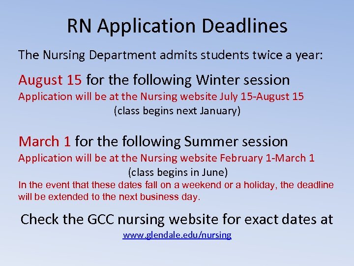 RN Application Deadlines The Nursing Department admits students twice a year: August 15 for