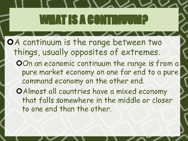 WHAT IS A CONTINUUM? ¢A continuum is the range between two things, usually opposites