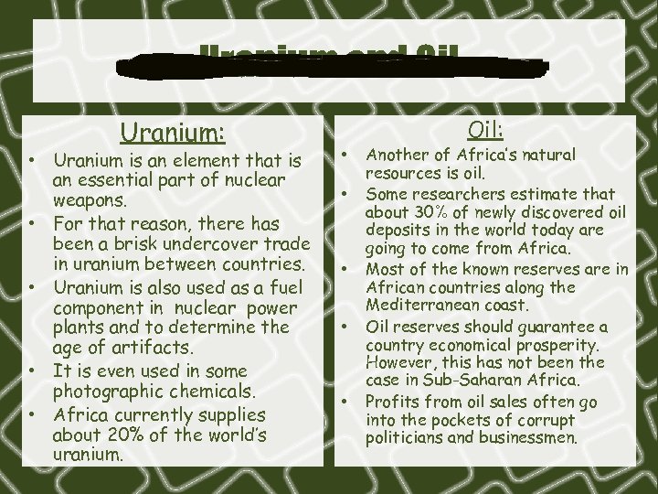 Uranium and Oil Uranium: • Uranium is an element that is an essential part