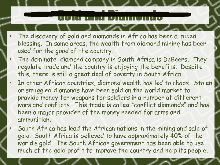 Gold and Diamonds • The discovery of gold and diamonds in Africa has been
