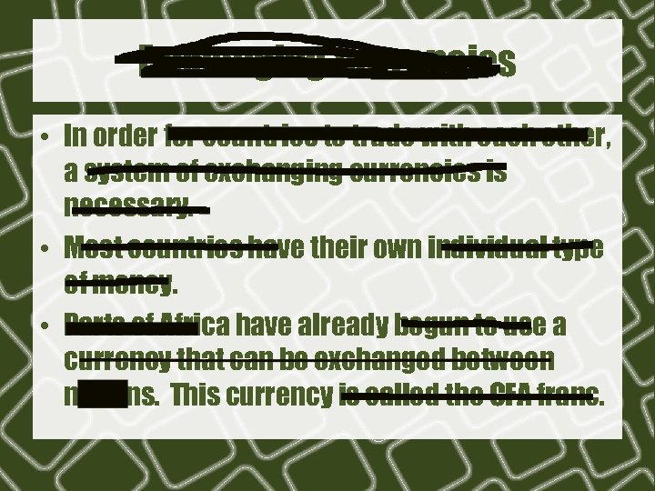 Exchanging Currencies • In order for countries to trade with each other, a system