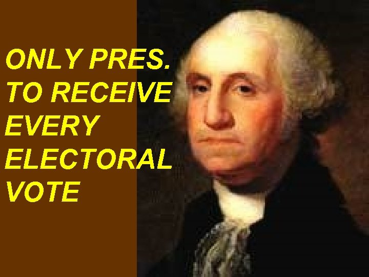 ONLY PRES. TO RECEIVE EVERY ELECTORAL VOTE 