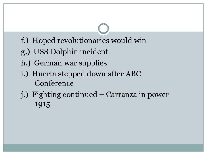 f. ) Hoped revolutionaries would win g. ) USS Dolphin incident h. ) German